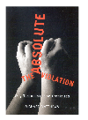 The Absolute Violation Why Torture Must Be Prohibited Richard S Matthews