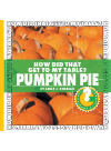 How Did That Get To My Table Pumpkin Pie Emily J Dolbear