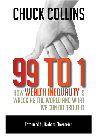 99 To 1 How Wealth Inequality Is Wrecking The World And What We Can Do About It Chuck Collins