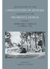 An Account Of The Operations In Burma Carried Out By Probyns Horse During February March April 1945 Major B H Mylne