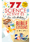 77 Fairly Safe Science Activities For Illustrating Bible Lessons Donald B Deyoung