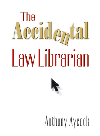 The Accidental Law Librarian Anthony Aycock