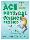 Ace Your Physical Science Project Robert Gardner Madeline Goodstein