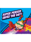 Super Period Saves The Day Mernie Gallaghercole Nadia Higgins