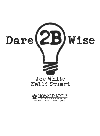 Dare 2b Wise 10 Minute Devotions 2 Inspire Courageous Living Joe White