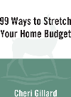 99 Ways To Stretch Your Home Budget Cheri Gillard