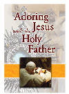 Adoring Jesus With The Holy Father Edited By Jamie Stuart Wolfe