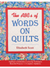 The Abcs Of Words On Quilts Appliqu Embroidery Lettering Techniques Beautiful Projects 6 Complete Elizabeth Scott