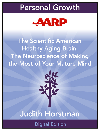 Aarp The Scientific American Healthy Aging Brain The Neuroscience Of Making The Most Of Your Mature Mind Judith Horstman