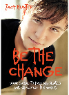 Be The Change Revised And Expanded Edition Your Guide To Freeing Slaves And Changing The World Zach Hunter