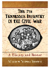 The 7th Tennessee Infantry In The Civil War A History And Roster William Thomas Venner