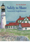 Safely To Shore The Story Of Americas Lighthouse Iris Van Rynbach