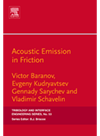 Acoustic Emission In Friction Victor M Baranov Evgeny M Kudryavtsev