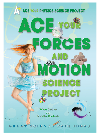 Ace Your Forces And Motion Science Project Robert Gardner Madeline Goodstein