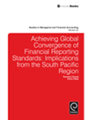 Achieving Global Convergence Of Financial Reporting Standards Implications From The South Pacific Region Parmod Chand