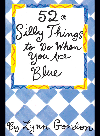 52 Silly Things To Do When You Are Blue Lynn Gordon Susan Synarski