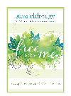 Free To Be Me Becoming The Young Woman God Created You To Be Stasi Eldredge
