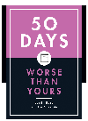 50 Days Worse Than Yours Justin Racz