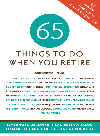 65 Things To Do When You Retire More Than 65 Notable Achievers On How To Make The Most Of The Rest Of Your Life Mark Evan Chimsky