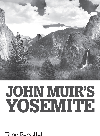 John Muirs Yosemite Tony Perrottet