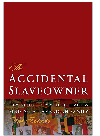 The Accidental Slaveowner Revisiting A Myth Of Race And Finding An American Family Mark Auslander
