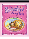 The Sweetest Story Bible Sweet Thoughts And Sweet Words For Little Girls Diane Stortz
