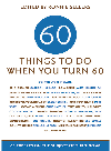 60 Things To Do When You Turn 60 60 Experts On The Subject Of Turning 60 Ronnie Sellers