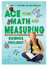 Ace Your Math And Measuring Science Project Robert Gardner