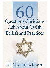 60 Questions Christians Ask About Jewish Beliefs And Practices Michael L Brown