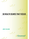 50 Health Scares That Fizzled Joan R Callahan