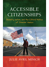 Accessible Citizenships Disability Nation And The Cultural Politics Of Greater Mexico Julie Avril Minich