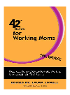42 Rules For Working Moms Practical Funny Advice For Achieving Worklife Balance Laura Lowell
