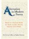 Aberration In Modern Poetry Essays On Atypical Works By Yeats Auden Moore Heaney And Others Lucy Collins
