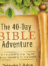 The 40day Bible Adventure A Fascinating Journey To Understanding Gods Word Christopher D Hudson