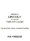 Abraham Lincoln A Man Of Faith And Courage Stories Of Our Most Admired President Joe Wheeler