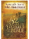 The 52 Greatest Stories Of The Bible A Devotional Study Kenneth Boa