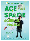 Ace Your Space Science Project Robert Gardner Madeline Goodstein