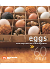 60 Ways Eggs Great Recipe Ideas With A Classic Ingredient Mcia