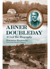 Abner Doubleday A Civil War Biography Thomas Barthel