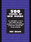 500 Years Of New Words The Fascinating Story Of How When And Why These Words First Entered The Bill Sherk