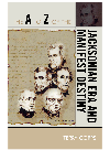 The A To Z Of The Jacksonian Era And Manifest Destiny Terry Corps