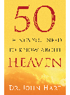 50 Things You Need To Know About Heaven Dr John Hart