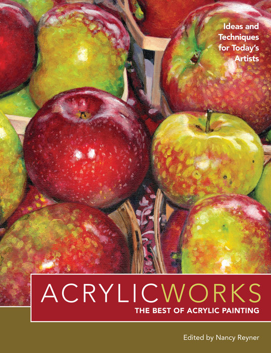 Acrylicworks Ideas And Techniques For Todays Artists Nancy Reyner