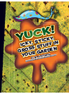 Yuck Icky Sticky Gross Stuff In Your Garden