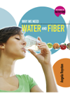 Why We Need Water And Fiber Angela Royston