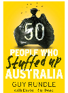 50 People Who Stuffed Up Australia Guy Rundle
