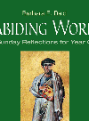 Abiding Word Sunday Reflections For Year C Barbara E Reid Cardinal Francis George