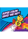 Super Colon Saves The Day Mernie Gallaghercole Rachel Lynette