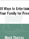 99 Ways To Entertain Your Family For Free Mack Thomas