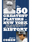 The 50 Greatest Players In New York Yankees History Robert W Cohen
